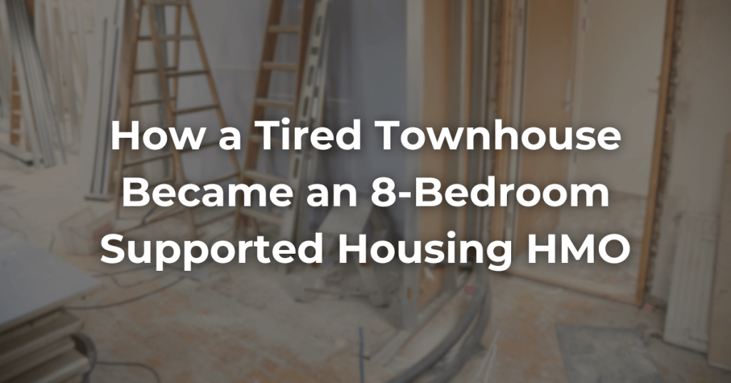 How a Tired Townhouse Became an 8-Bedroom Supported Housing HMO